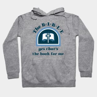 The B-I-B-L-E yes that’s the book for me Hoodie